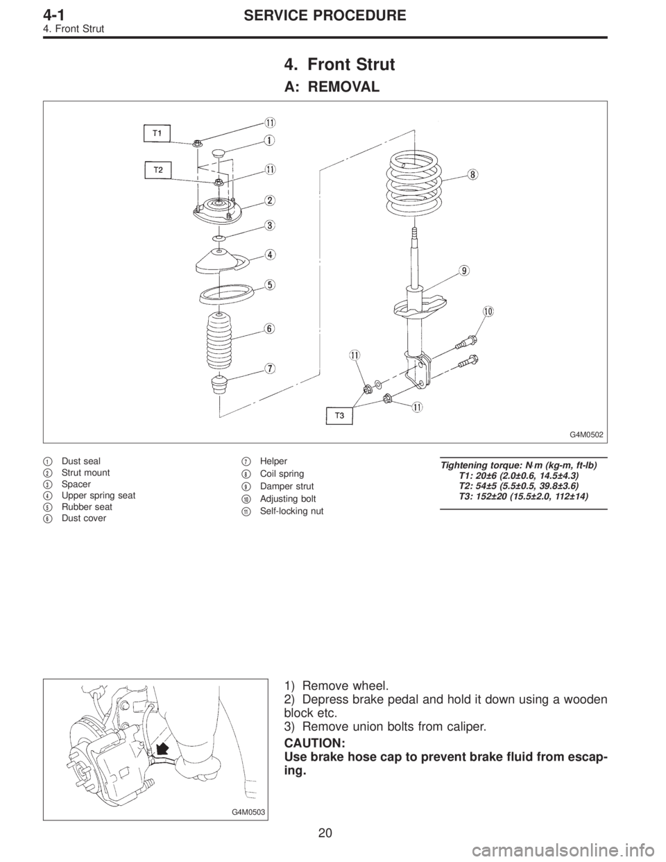 SUBARU LEGACY 1995  Service Repair Manual 4. Front Strut
A: REMOVAL
G4M0502
1Dust seal

2Strut mount

3Spacer

4Upper spring seat

5Rubber seat

6Dust cover
7Helper

8Coil spring

9Damper strut

10Adjusting bolt

11Self-locking nut