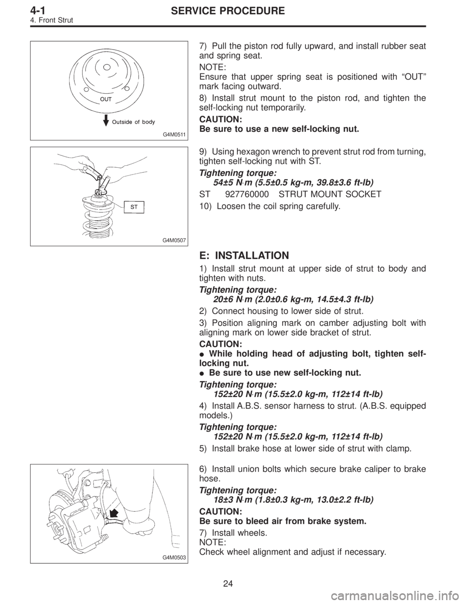 SUBARU LEGACY 1995 Service Repair Manual G4M0511
7) Pull the piston rod fully upward, and install rubber seat
and spring seat.
NOTE:
Ensure that upper spring seat is positioned with“OUT”
mark facing outward.
8) Install strut mount to the SUBARU LEGACY 1995 Service Repair Manual G4M0511
7) Pull the piston rod fully upward, and install rubber seat
and spring seat.
NOTE:
Ensure that upper spring seat is positioned with“OUT”
mark facing outward.
8) Install strut mount to the