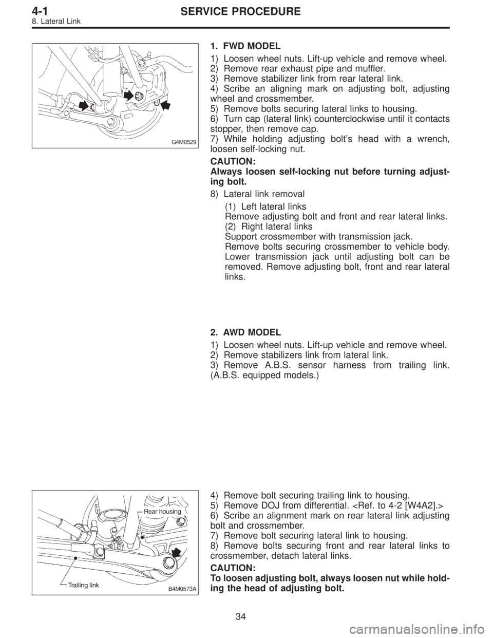 SUBARU LEGACY 1995 Service Repair Manual G4M0529
1. FWD MODEL
1) Loosen wheel nuts. Lift-up vehicle and remove wheel.
2) Remove rear exhaust pipe and muffler.
3) Remove stabilizer link from rear lateral link.
4) Scribe an aligning mark on ad SUBARU LEGACY 1995 Service Repair Manual G4M0529
1. FWD MODEL
1) Loosen wheel nuts. Lift-up vehicle and remove wheel.
2) Remove rear exhaust pipe and muffler.
3) Remove stabilizer link from rear lateral link.
4) Scribe an aligning mark on ad