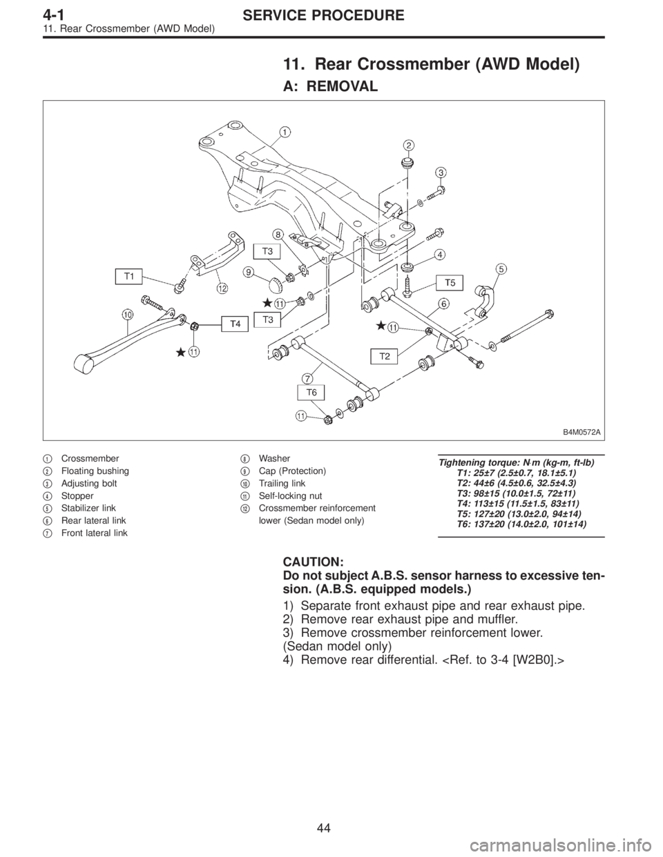 SUBARU LEGACY 1995  Service Repair Manual 11. Rear Crossmember (AWD Model)
A: REMOVAL
B4M0572A
1Crossmember

2Floating bushing

3Adjusting bolt

4Stopper

5Stabilizer link

6Rear lateral link

7Front lateral link
8Washer

9Cap (Prote