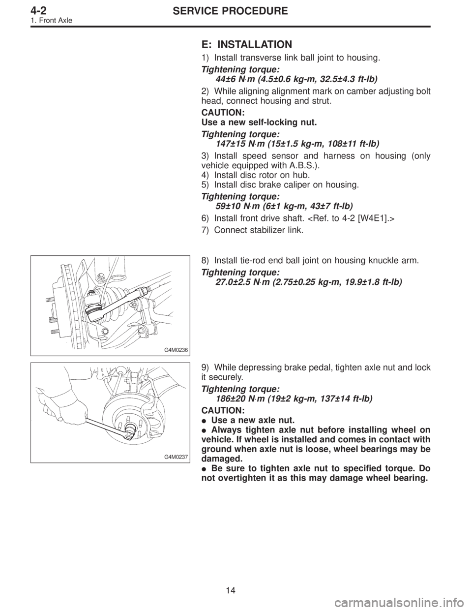 SUBARU LEGACY 1995 Service Repair Manual E: INSTALLATION
1) Install transverse link ball joint to housing.
Tightening torque:
44±6 N⋅m (4.5±0.6 kg-m, 32.5±4.3 ft-lb)
2) While aligning alignment mark on camber adjusting bolt
head, connec SUBARU LEGACY 1995 Service Repair Manual E: INSTALLATION
1) Install transverse link ball joint to housing.
Tightening torque:
44±6 N⋅m (4.5±0.6 kg-m, 32.5±4.3 ft-lb)
2) While aligning alignment mark on camber adjusting bolt
head, connec