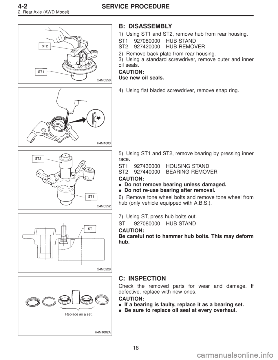 SUBARU LEGACY 1995 Service Repair Manual G4M0250
B: DISASSEMBLY
1) Using ST1 and ST2, remove hub from rear housing.
ST1 927080000 HUB STAND
ST2 927420000 HUB REMOVER
2) Remove back plate from rear housing.
3) Using a standard screwdriver, re SUBARU LEGACY 1995 Service Repair Manual G4M0250
B: DISASSEMBLY
1) Using ST1 and ST2, remove hub from rear housing.
ST1 927080000 HUB STAND
ST2 927420000 HUB REMOVER
2) Remove back plate from rear housing.
3) Using a standard screwdriver, re