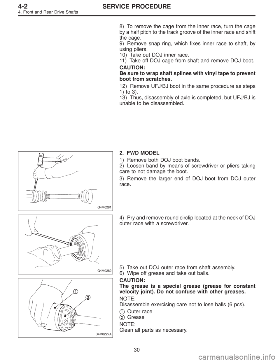 SUBARU LEGACY 1995 Service Repair Manual 8) To remove the cage from the inner race, turn the cage
by a half pitch to the track groove of the inner race and shift
the cage.
9) Remove snap ring, which fixes inner race to shaft, by
using pliers SUBARU LEGACY 1995 Service Repair Manual 8) To remove the cage from the inner race, turn the cage
by a half pitch to the track groove of the inner race and shift
the cage.
9) Remove snap ring, which fixes inner race to shaft, by
using pliers