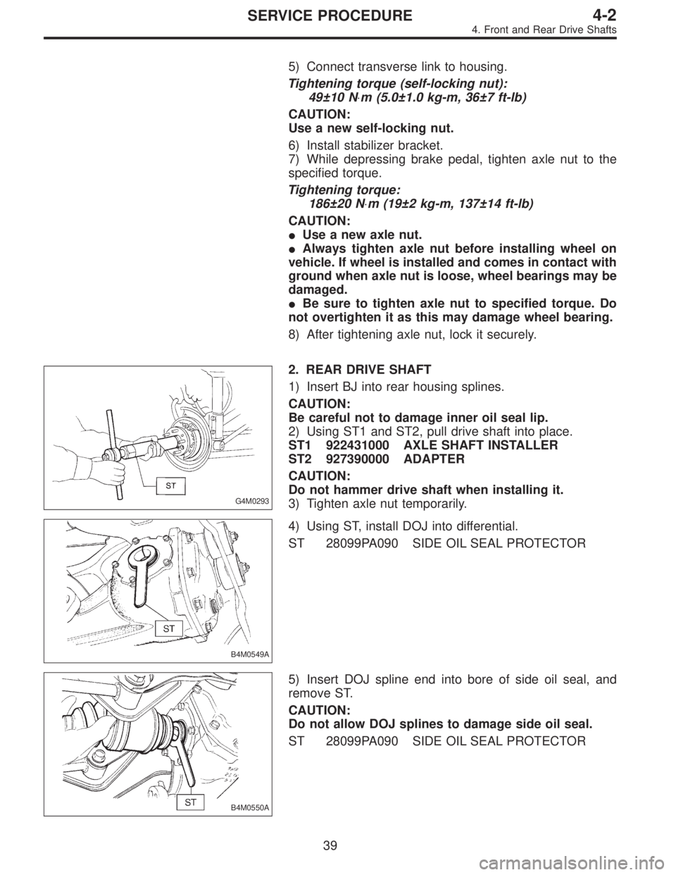 SUBARU LEGACY 1995 Service Repair Manual 5) Connect transverse link to housing.
Tightening torque (self-locking nut):
49±10 N⋅m (5.0±1.0 kg-m, 36±7 ft-lb)
CAUTION:
Use a new self-locking nut.
6) Install stabilizer bracket.
7) While depr SUBARU LEGACY 1995 Service Repair Manual 5) Connect transverse link to housing.
Tightening torque (self-locking nut):
49±10 N⋅m (5.0±1.0 kg-m, 36±7 ft-lb)
CAUTION:
Use a new self-locking nut.
6) Install stabilizer bracket.
7) While depr