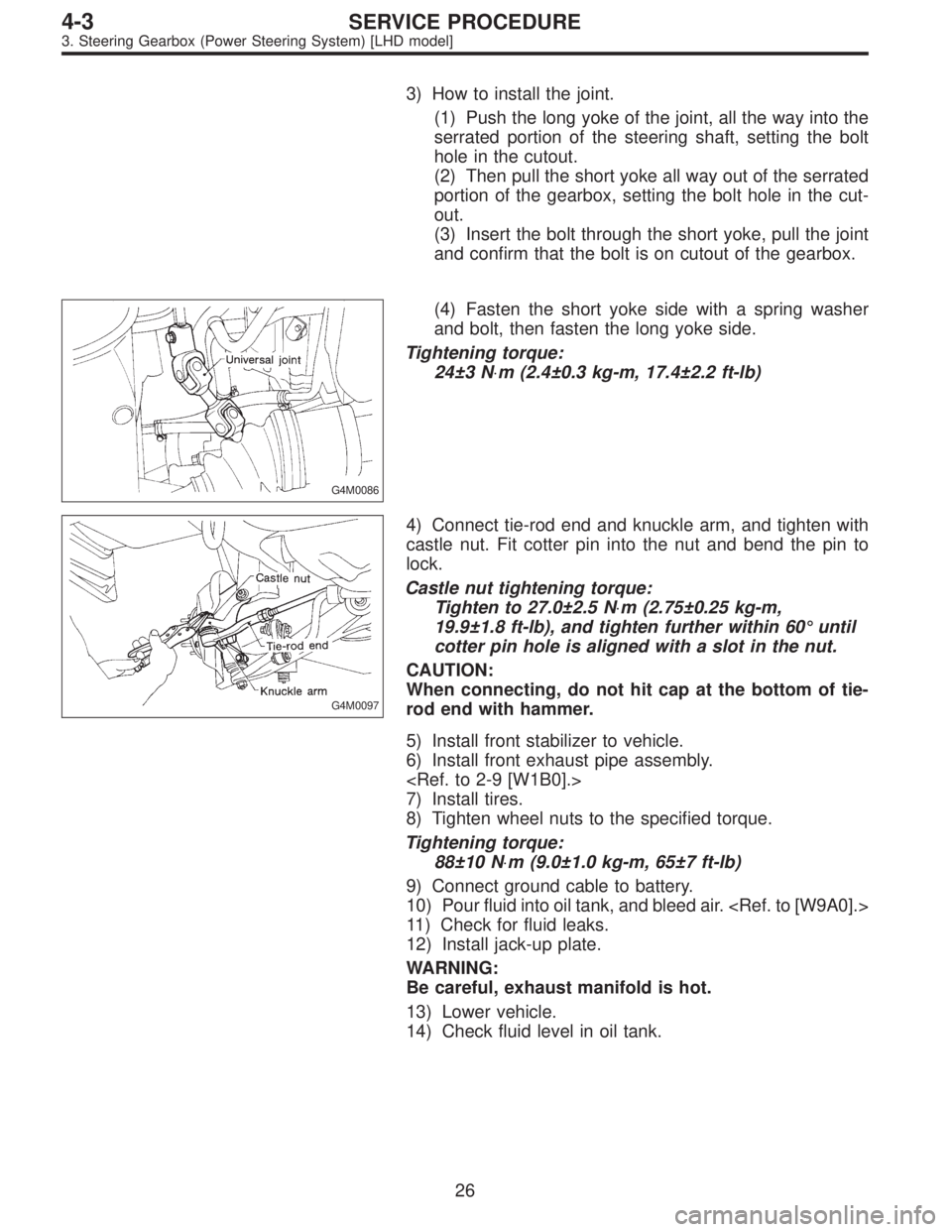 SUBARU LEGACY 1995 Service Repair Manual 3) How to install the joint.
(1) Push the long yoke of the joint, all the way into the
serrated portion of the steering shaft, setting the bolt
hole in the cutout.
(2) Then pull the short yoke all way SUBARU LEGACY 1995 Service Repair Manual 3) How to install the joint.
(1) Push the long yoke of the joint, all the way into the
serrated portion of the steering shaft, setting the bolt
hole in the cutout.
(2) Then pull the short yoke all way