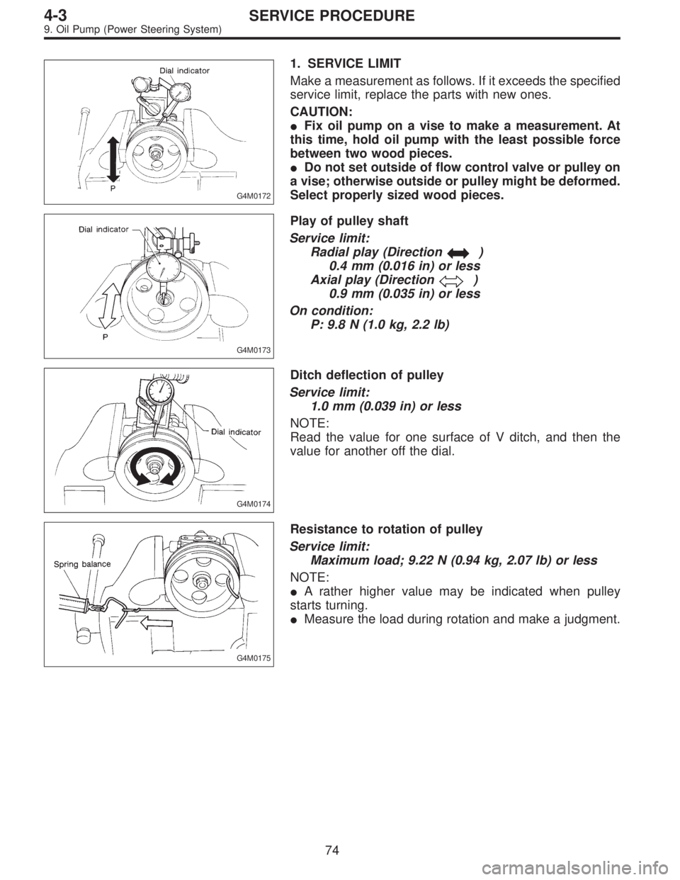 SUBARU LEGACY 1995 Service Repair Manual G4M0172
1. SERVICE LIMIT
Make a measurement as follows. If it exceeds the specified
service limit, replace the parts with new ones.
CAUTION:
Fix oil pump on a vise to make a measurement. At
this time SUBARU LEGACY 1995 Service Repair Manual G4M0172
1. SERVICE LIMIT
Make a measurement as follows. If it exceeds the specified
service limit, replace the parts with new ones.
CAUTION:
Fix oil pump on a vise to make a measurement. At
this time