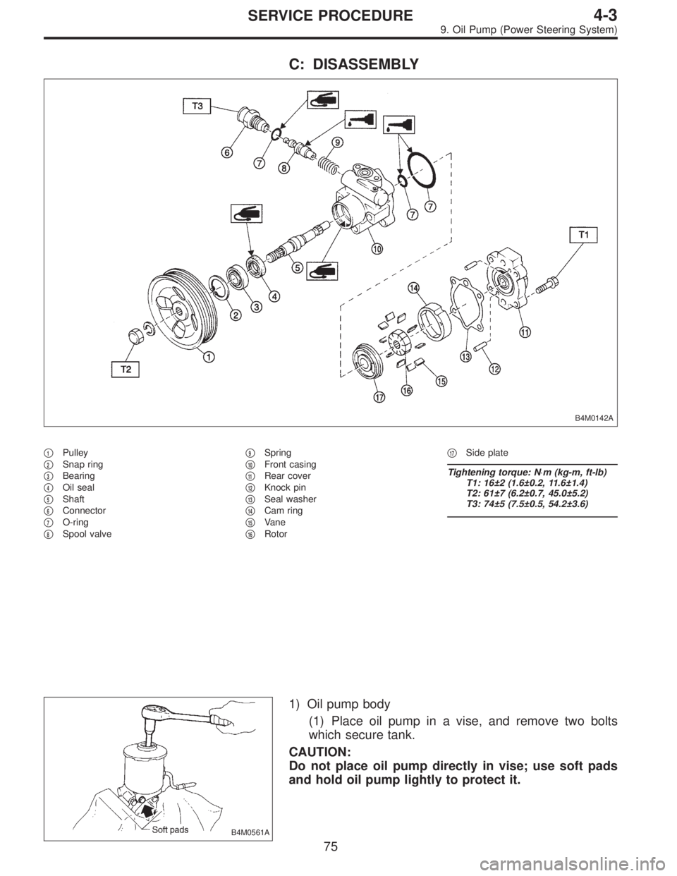 SUBARU LEGACY 1995  Service Repair Manual C: DISASSEMBLY
B4M0142A
1Pulley

2Snap ring

3Bearing

4Oil seal

5Shaft

6Connector

7O-ring

8Spool valve
9Spring

10Front casing

11Rear cover

12Knock pin

13Seal washer

14Cam ring
