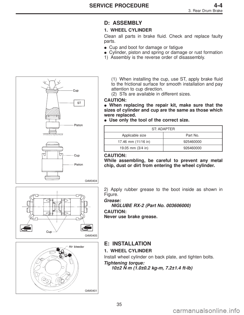 SUBARU LEGACY 1995 Service Repair Manual D: ASSEMBLY
1. WHEEL CYLINDER
Clean all parts in brake fluid. Check and replace faulty
parts.
Cup and boot for damage or fatigue
Cylinder, piston and spring or damage or rust formation
1) Assembly i SUBARU LEGACY 1995 Service Repair Manual D: ASSEMBLY
1. WHEEL CYLINDER
Clean all parts in brake fluid. Check and replace faulty
parts.
Cup and boot for damage or fatigue
Cylinder, piston and spring or damage or rust formation
1) Assembly i