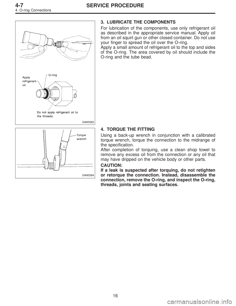 SUBARU LEGACY 1995  Service Repair Manual G4M0583
3. LUBRICATE THE COMPONENTS
For lubrication of the components, use only refrigerant oil
as described in the appropriate service manual. Apply oil
from an oil squirt gun or other closed contain