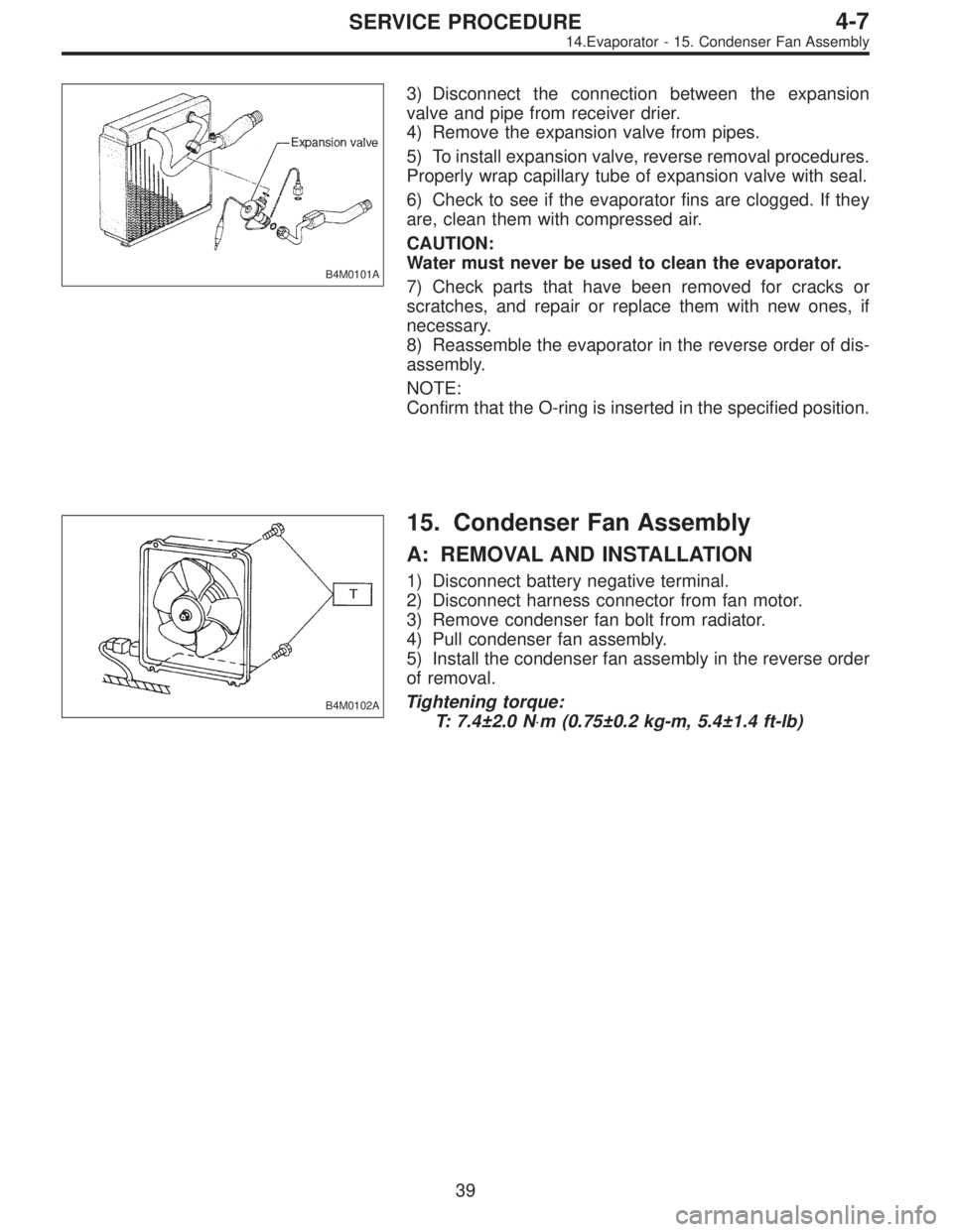SUBARU LEGACY 1995  Service Repair Manual B4M0101A
3) Disconnect the connection between the expansion
valve and pipe from receiver drier.
4) Remove the expansion valve from pipes.
5) To install expansion valve, reverse removal procedures.
Pro