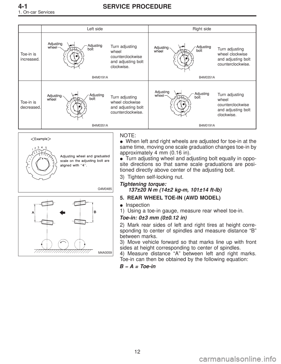 SUBARU LEGACY 1996 Service Repair Manual Left side Right side
Toe-in is
increased.
B4M0191A
Turn adjusting
wheel
counterclockwise
and adjusting bolt
clockwise.
B4M0351A
Turn adjusting
wheel clockwise
and adjusting bolt
counterclockwise.
Toe- SUBARU LEGACY 1996 Service Repair Manual Left side Right side
Toe-in is
increased.
B4M0191A
Turn adjusting
wheel
counterclockwise
and adjusting bolt
clockwise.
B4M0351A
Turn adjusting
wheel clockwise
and adjusting bolt
counterclockwise.
Toe-