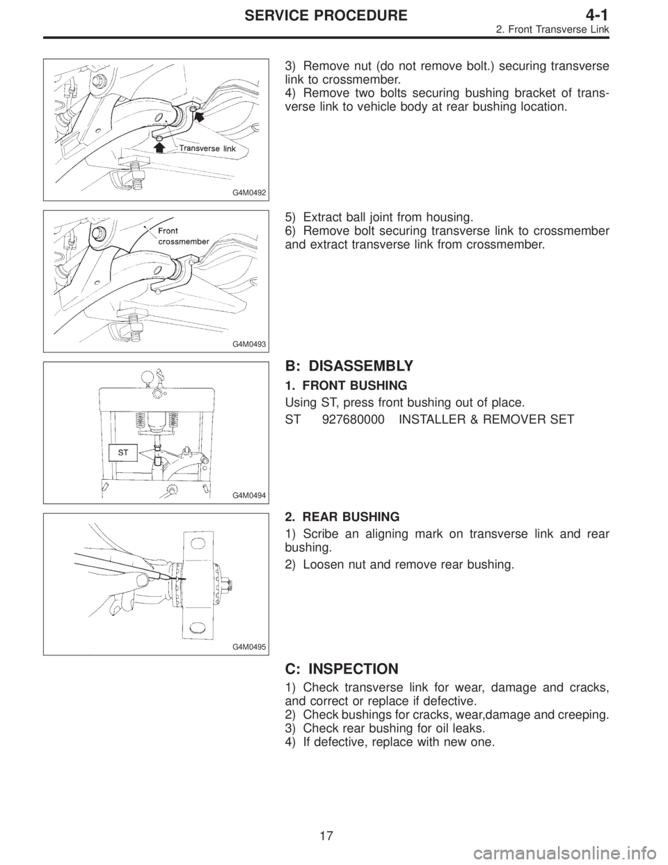 SUBARU LEGACY 1996  Service Repair Manual G4M0492
3) Remove nut (do not remove bolt.) securing transverse
link to crossmember.
4) Remove two bolts securing bushing bracket of trans-
verse link to vehicle body at rear bushing location.
G4M0493