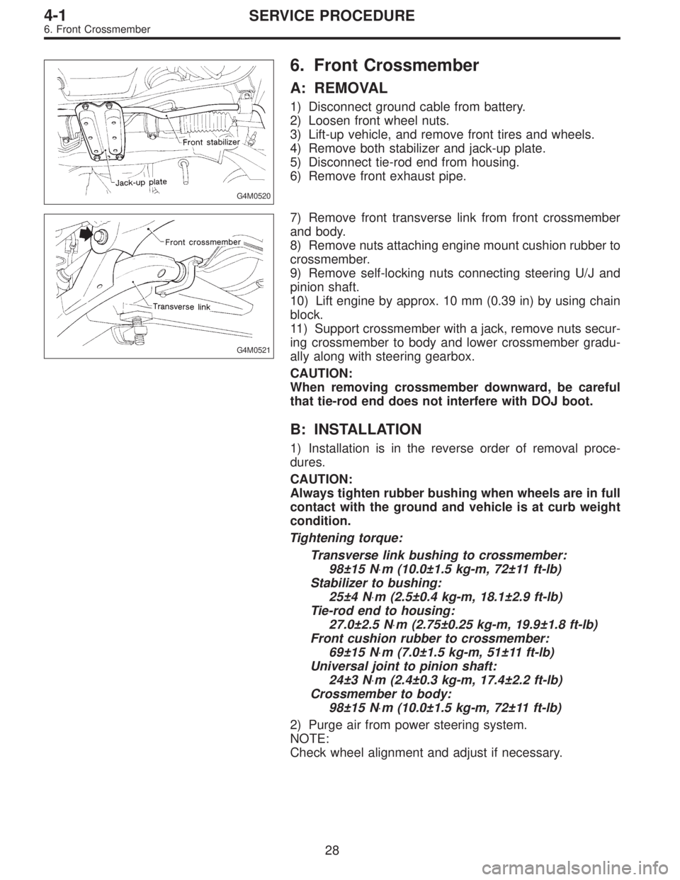 SUBARU LEGACY 1996 Service Repair Manual G4M0520
6. Front Crossmember
A: REMOVAL
1) Disconnect ground cable from battery.
2) Loosen front wheel nuts.
3) Lift-up vehicle, and remove front tires and wheels.
4) Remove both stabilizer and jack-u SUBARU LEGACY 1996 Service Repair Manual G4M0520
6. Front Crossmember
A: REMOVAL
1) Disconnect ground cable from battery.
2) Loosen front wheel nuts.
3) Lift-up vehicle, and remove front tires and wheels.
4) Remove both stabilizer and jack-u