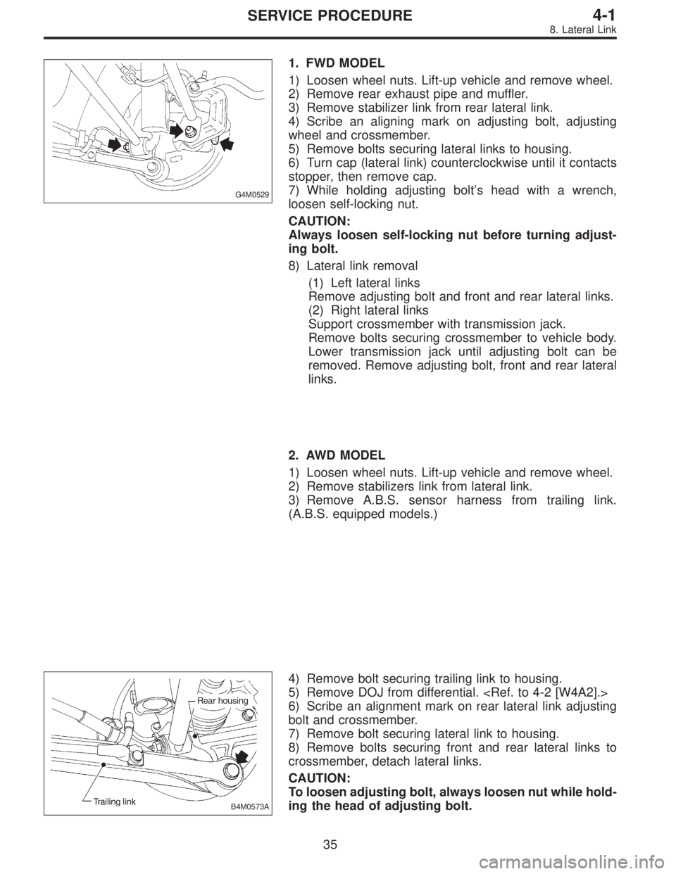 SUBARU LEGACY 1996 Service Repair Manual G4M0529
1. FWD MODEL
1) Loosen wheel nuts. Lift-up vehicle and remove wheel.
2) Remove rear exhaust pipe and muffler.
3) Remove stabilizer link from rear lateral link.
4) Scribe an aligning mark on ad SUBARU LEGACY 1996 Service Repair Manual G4M0529
1. FWD MODEL
1) Loosen wheel nuts. Lift-up vehicle and remove wheel.
2) Remove rear exhaust pipe and muffler.
3) Remove stabilizer link from rear lateral link.
4) Scribe an aligning mark on ad
