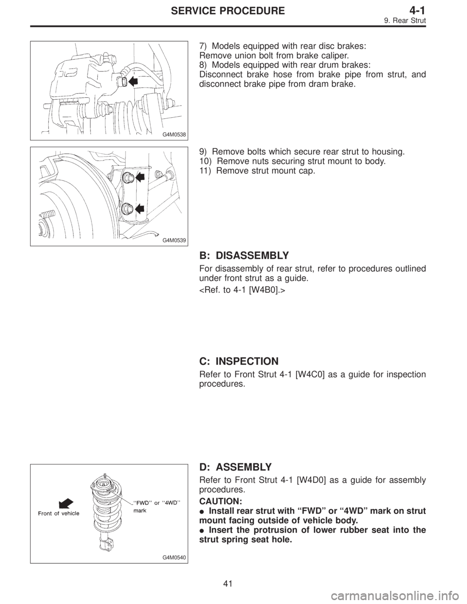 SUBARU LEGACY 1996  Service Repair Manual G4M0538
7) Models equipped with rear disc brakes:
Remove union bolt from brake caliper.
8) Models equipped with rear drum brakes:
Disconnect brake hose from brake pipe from strut, and
disconnect brake