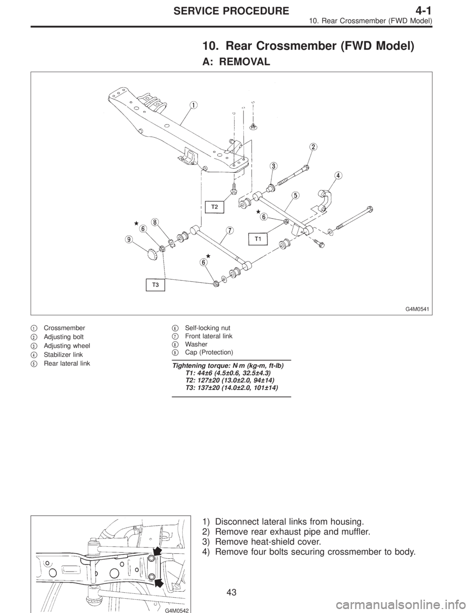 SUBARU LEGACY 1996  Service Repair Manual 10. Rear Crossmember (FWD Model)
A: REMOVAL
G4M0541
1Crossmember

2Adjusting bolt

3Adjusting wheel

4Stabilizer link

5Rear lateral link
6Self-locking nut

7Front lateral link

8Washer

9Cap