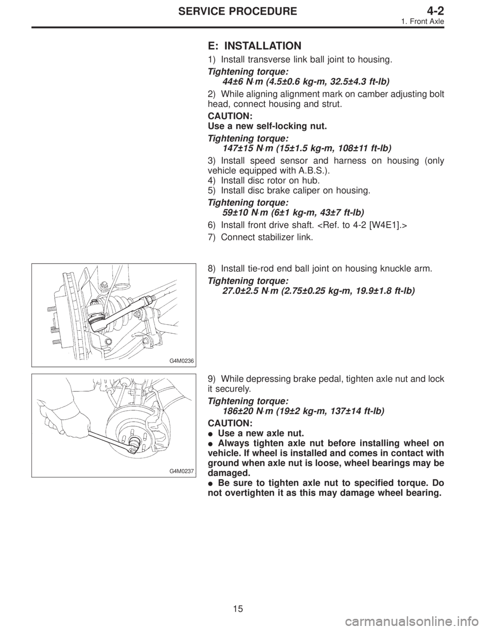 SUBARU LEGACY 1996 Service Repair Manual E: INSTALLATION
1) Install transverse link ball joint to housing.
Tightening torque:
44±6 N⋅m (4.5±0.6 kg-m, 32.5±4.3 ft-lb)
2) While aligning alignment mark on camber adjusting bolt
head, connec SUBARU LEGACY 1996 Service Repair Manual E: INSTALLATION
1) Install transverse link ball joint to housing.
Tightening torque:
44±6 N⋅m (4.5±0.6 kg-m, 32.5±4.3 ft-lb)
2) While aligning alignment mark on camber adjusting bolt
head, connec