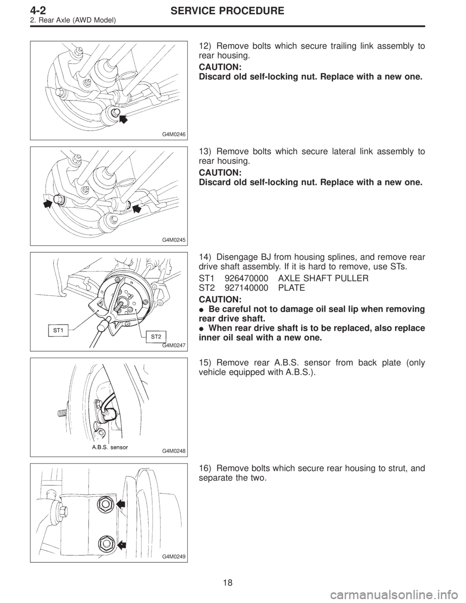 SUBARU LEGACY 1996  Service Repair Manual G4M0246
12) Remove bolts which secure trailing link assembly to
rear housing.
CAUTION:
Discard old self-locking nut. Replace with a new one.
G4M0245
13) Remove bolts which secure lateral link assembly