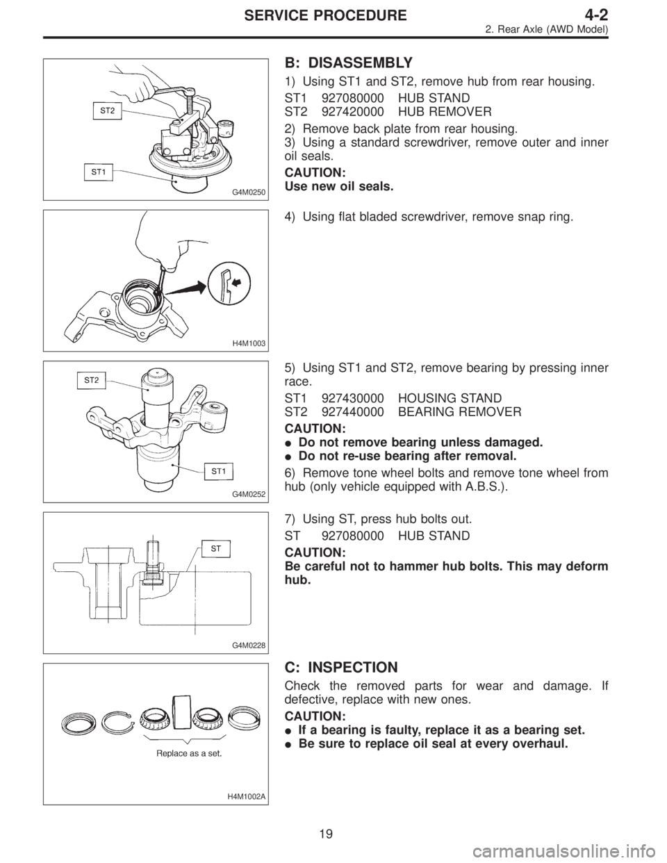 SUBARU LEGACY 1996 Service Repair Manual G4M0250
B: DISASSEMBLY
1) Using ST1 and ST2, remove hub from rear housing.
ST1 927080000 HUB STAND
ST2 927420000 HUB REMOVER
2) Remove back plate from rear housing.
3) Using a standard screwdriver, re SUBARU LEGACY 1996 Service Repair Manual G4M0250
B: DISASSEMBLY
1) Using ST1 and ST2, remove hub from rear housing.
ST1 927080000 HUB STAND
ST2 927420000 HUB REMOVER
2) Remove back plate from rear housing.
3) Using a standard screwdriver, re