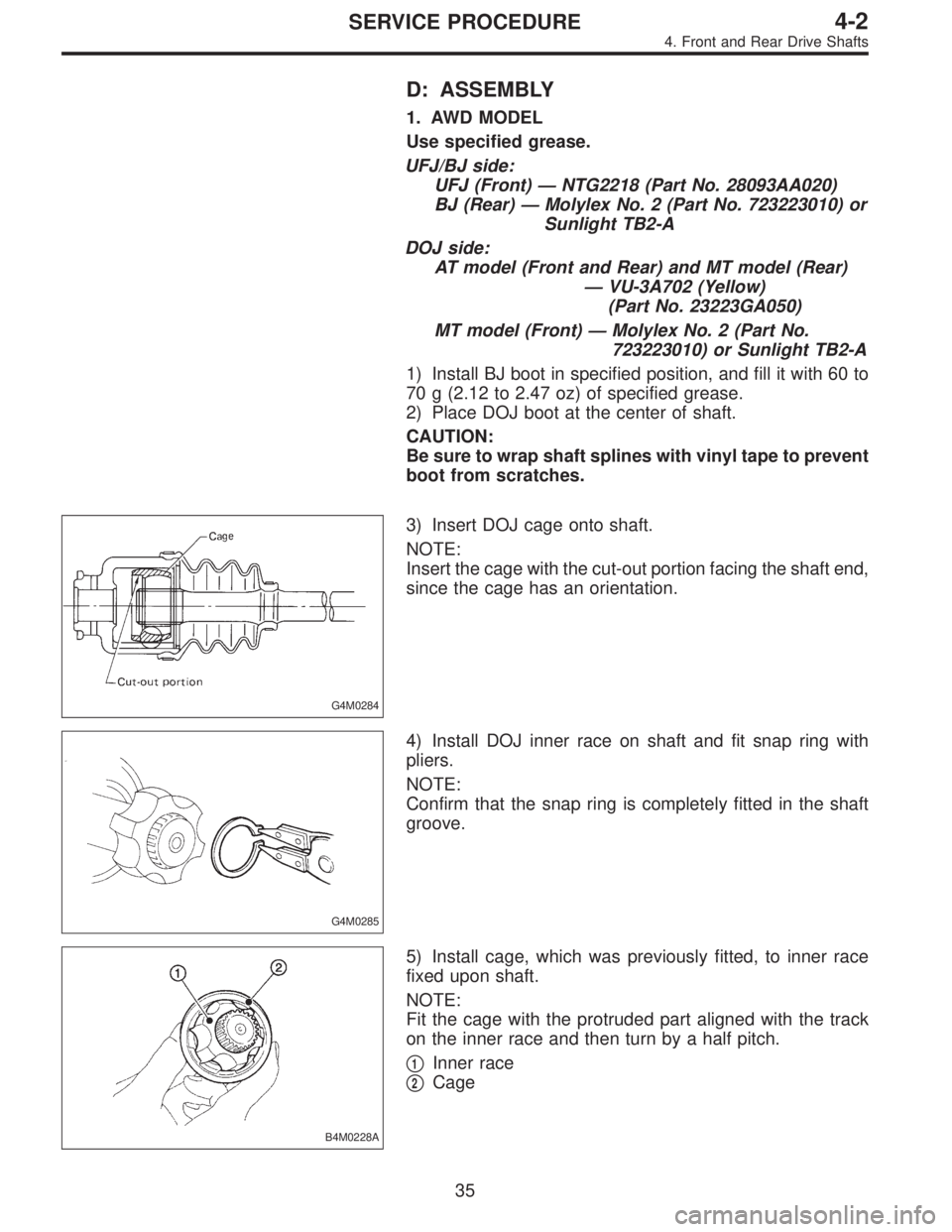SUBARU LEGACY 1996 Service Repair Manual D: ASSEMBLY
1. AWD MODEL
Use specified grease.
UFJ/BJ side:
UFJ (Front)—NTG2218 (Part No. 28093AA020)
BJ (Rear)—Molylex No. 2 (Part No. 723223010) or
Sunlight TB2-A
DOJ side:
AT model (Front and R SUBARU LEGACY 1996 Service Repair Manual D: ASSEMBLY
1. AWD MODEL
Use specified grease.
UFJ/BJ side:
UFJ (Front)—NTG2218 (Part No. 28093AA020)
BJ (Rear)—Molylex No. 2 (Part No. 723223010) or
Sunlight TB2-A
DOJ side:
AT model (Front and R