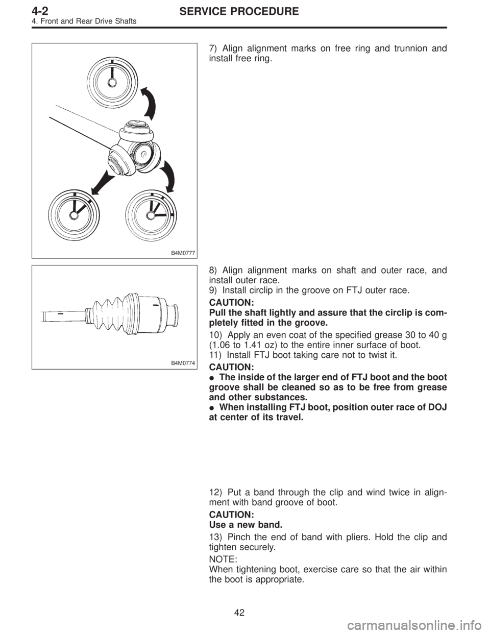 SUBARU LEGACY 1996 Service Repair Manual B4M0777
7) Align alignment marks on free ring and trunnion and
install free ring.
B4M0774
8) Align alignment marks on shaft and outer race, and
install outer race.
9) Install circlip in the groove on SUBARU LEGACY 1996 Service Repair Manual B4M0777
7) Align alignment marks on free ring and trunnion and
install free ring.
B4M0774
8) Align alignment marks on shaft and outer race, and
install outer race.
9) Install circlip in the groove on
