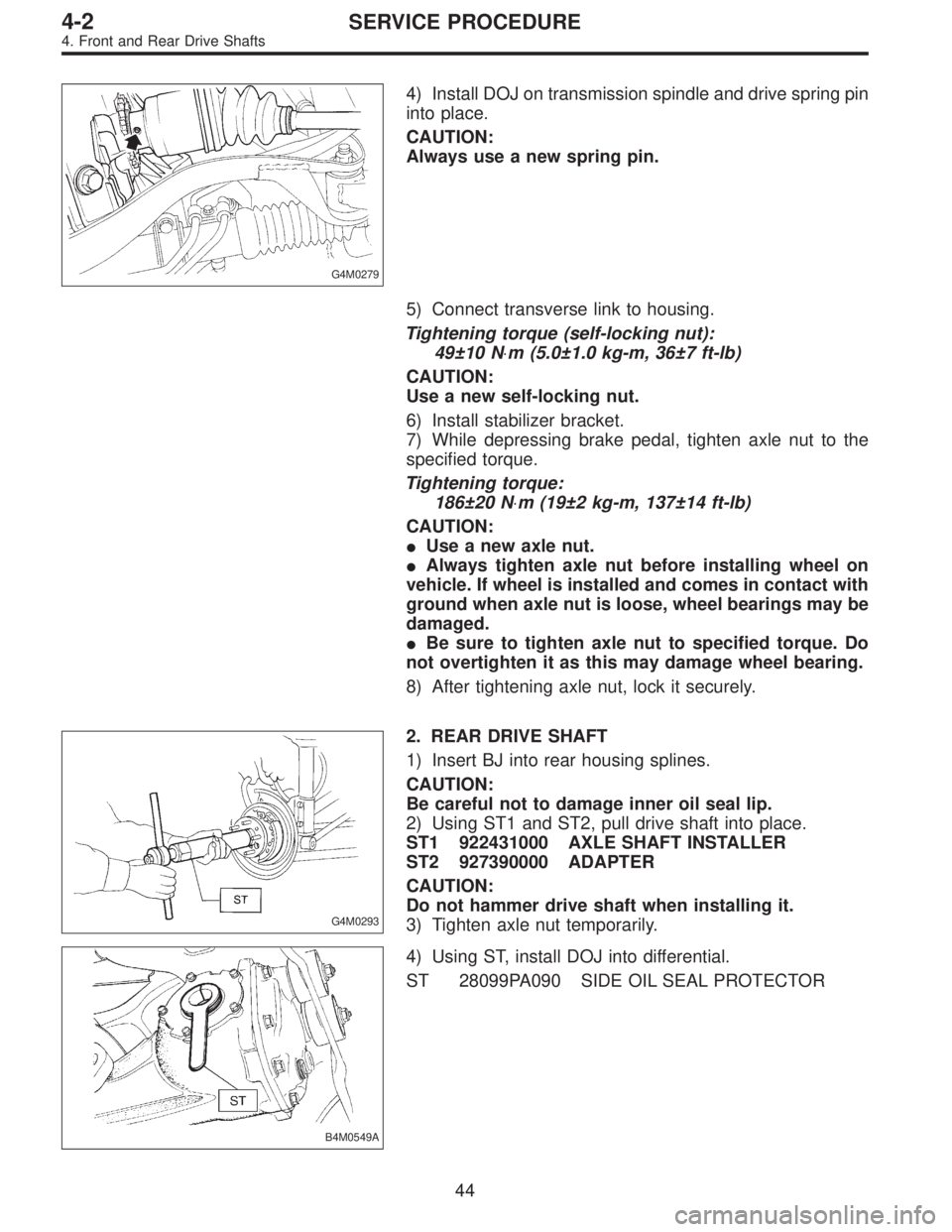 SUBARU LEGACY 1996 Service Repair Manual G4M0279
4) Install DOJ on transmission spindle and drive spring pin
into place.
CAUTION:
Always use a new spring pin.
5) Connect transverse link to housing.
Tightening torque (self-locking nut):
49±1 SUBARU LEGACY 1996 Service Repair Manual G4M0279
4) Install DOJ on transmission spindle and drive spring pin
into place.
CAUTION:
Always use a new spring pin.
5) Connect transverse link to housing.
Tightening torque (self-locking nut):
49±1