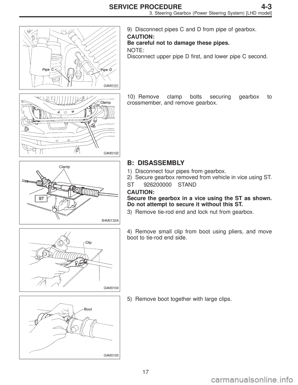 SUBARU LEGACY 1996  Service Repair Manual G4M0101
9) Disconnect pipes C and D from pipe of gearbox.
CAUTION:
Be careful not to damage these pipes.
NOTE:
Disconnect upper pipe D first, and lower pipe C second.
G4M0102
10) Remove clamp bolts se