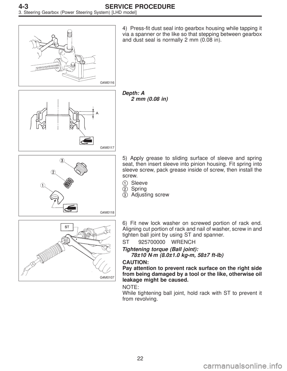 SUBARU LEGACY 1996  Service Repair Manual G4M0116
4) Press-fit dust seal into gearbox housing while tapping it
via a spanner or the like so that stepping between gearbox
and dust seal is normally 2 mm (0.08 in).
G4M0117
Depth: A
2 mm (0.08 in