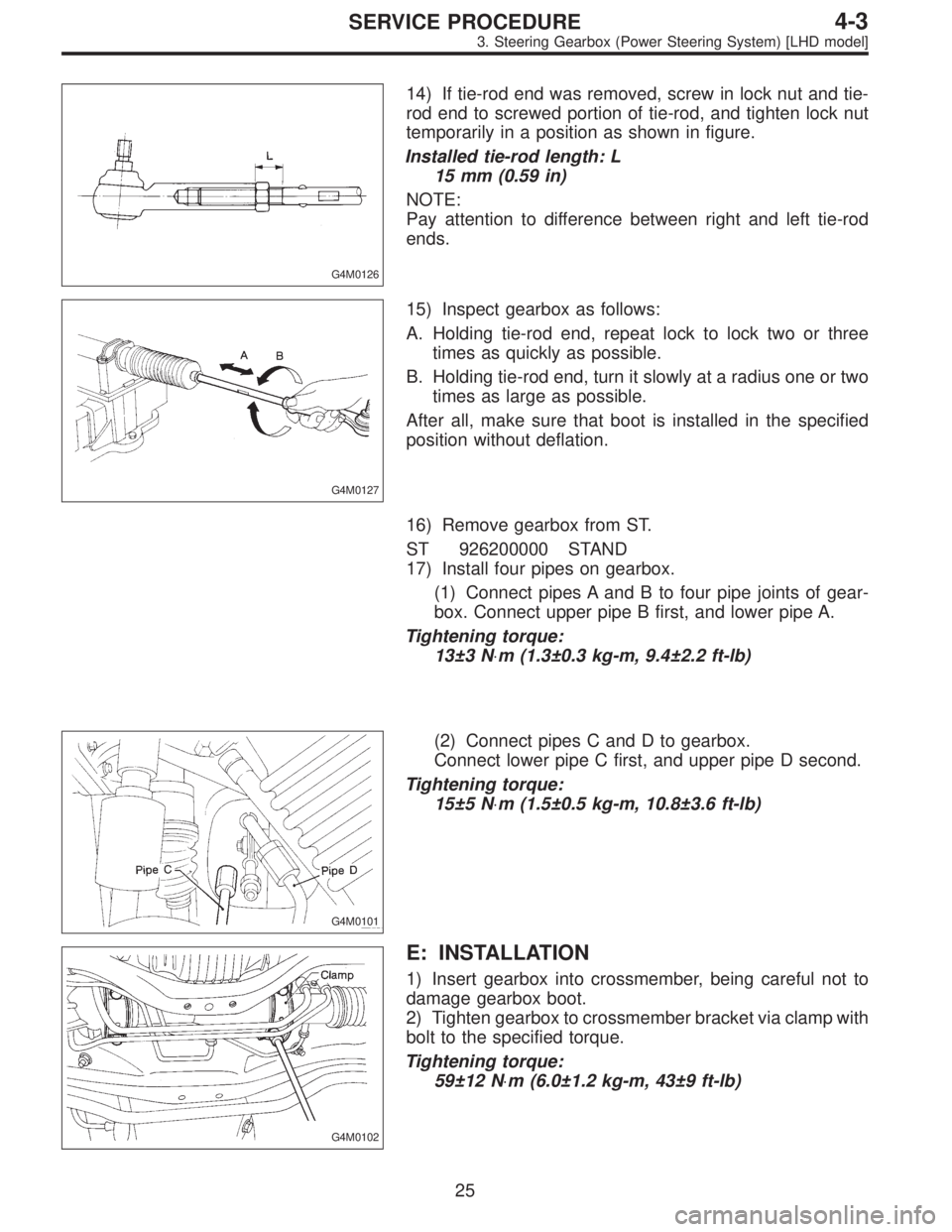 SUBARU LEGACY 1996  Service Repair Manual G4M0126
14) If tie-rod end was removed, screw in lock nut and tie-
rod end to screwed portion of tie-rod, and tighten lock nut
temporarily in a position as shown in figure.
Installed tie-rod length: L
