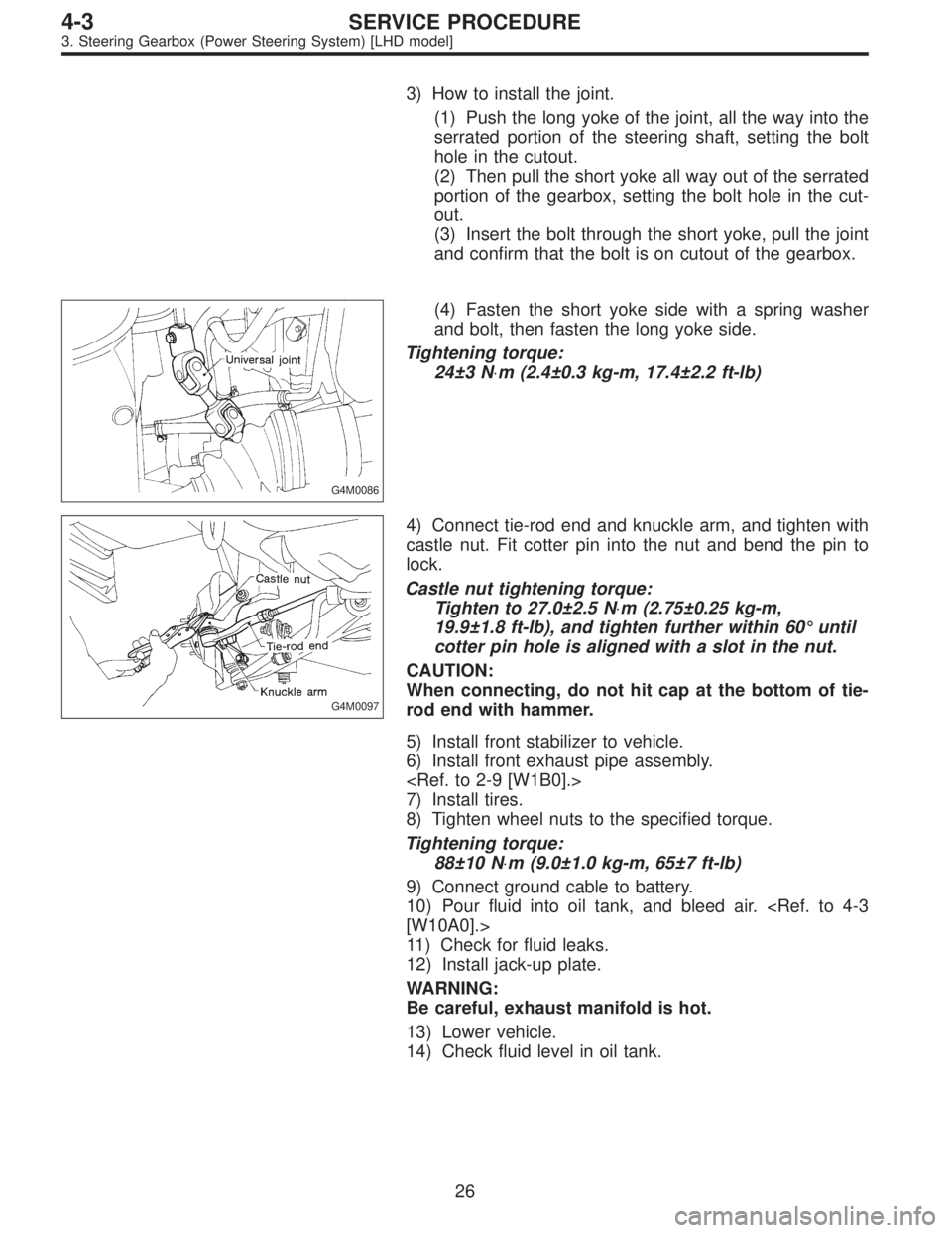 SUBARU LEGACY 1996  Service Repair Manual 3) How to install the joint.
(1) Push the long yoke of the joint, all the way into the
serrated portion of the steering shaft, setting the bolt
hole in the cutout.
(2) Then pull the short yoke all way