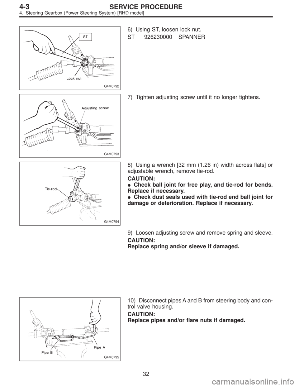 SUBARU LEGACY 1996  Service Repair Manual G4M0792
6) Using ST, loosen lock nut.
ST 926230000 SPANNER
G4M0793
7) Tighten adjusting screw until it no longer tightens.
G4M0794
8) Using a wrench [32 mm (1.26 in) width across flats] or
adjustable 