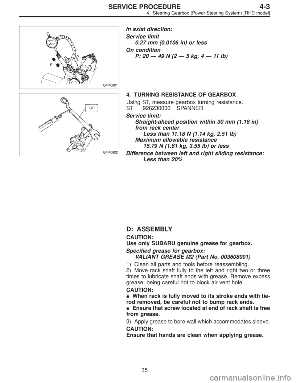 SUBARU LEGACY 1996  Service Repair Manual G4M0801
In axial direction:
Service limit
0.27 mm (0.0106 in) or less
On condition
P: 20—49N(2—5 kg, 4—11 lb)
G4M0802
4. TURNING RESISTANCE OF GEARBOX
Using ST, measure gearbox turning resistanc