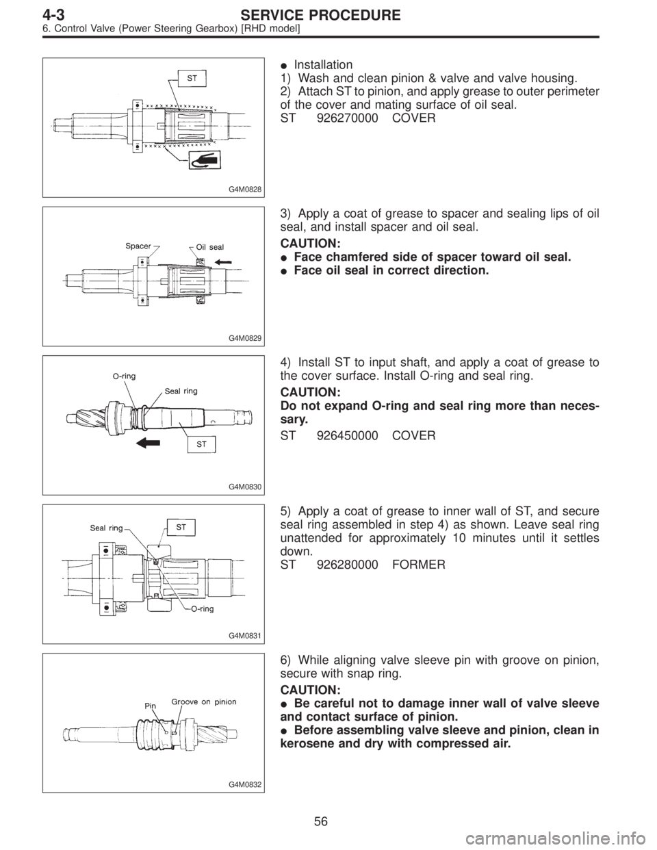 SUBARU LEGACY 1996 Service Repair Manual G4M0828
Installation
1) Wash and clean pinion & valve and valve housing.
2) Attach ST to pinion, and apply grease to outer perimeter
of the cover and mating surface of oil seal.
ST 926270000 COVER
G4 SUBARU LEGACY 1996 Service Repair Manual G4M0828
Installation
1) Wash and clean pinion & valve and valve housing.
2) Attach ST to pinion, and apply grease to outer perimeter
of the cover and mating surface of oil seal.
ST 926270000 COVER
G4