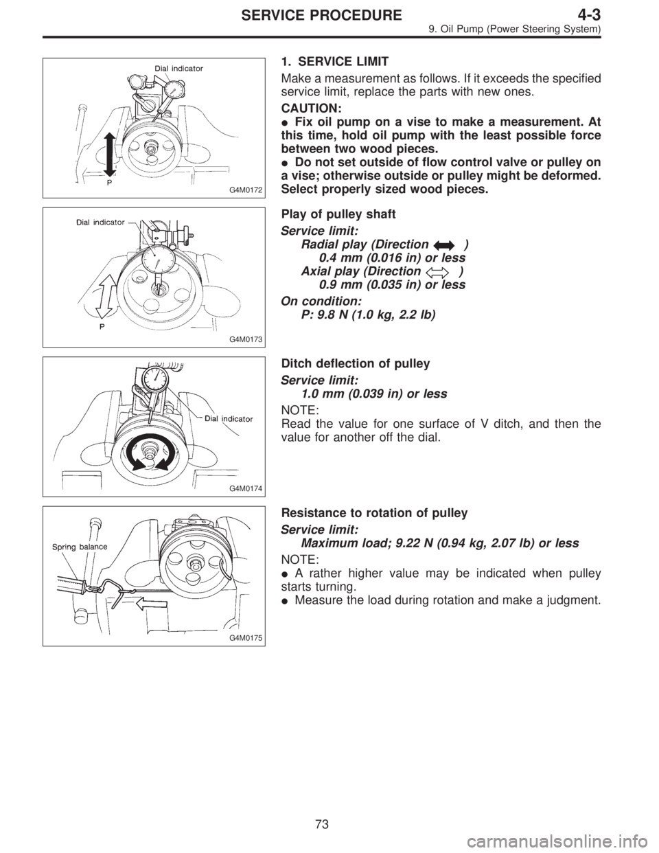 SUBARU LEGACY 1996 Service Repair Manual G4M0172
1. SERVICE LIMIT
Make a measurement as follows. If it exceeds the specified
service limit, replace the parts with new ones.
CAUTION:
Fix oil pump on a vise to make a measurement. At
this time SUBARU LEGACY 1996 Service Repair Manual G4M0172
1. SERVICE LIMIT
Make a measurement as follows. If it exceeds the specified
service limit, replace the parts with new ones.
CAUTION:
Fix oil pump on a vise to make a measurement. At
this time