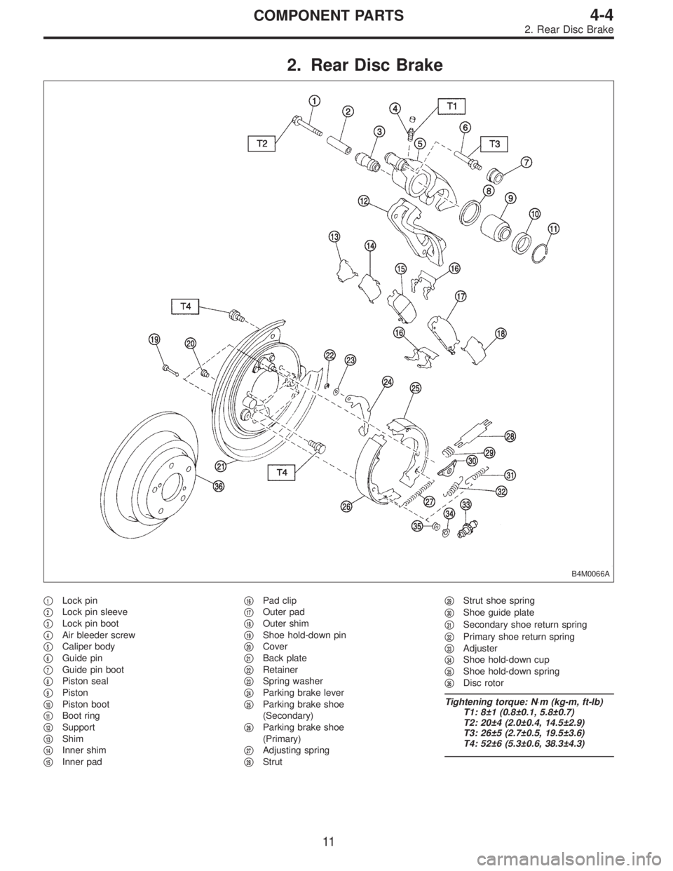SUBARU LEGACY 1996  Service Repair Manual 2. Rear Disc Brake
B4M0066A
1Lock pin

2Lock pin sleeve

3Lock pin boot

4Air bleeder screw

5Caliper body

6Guide pin

7Guide pin boot

8Piston seal

9Piston

10Piston boot

11Boot ring

