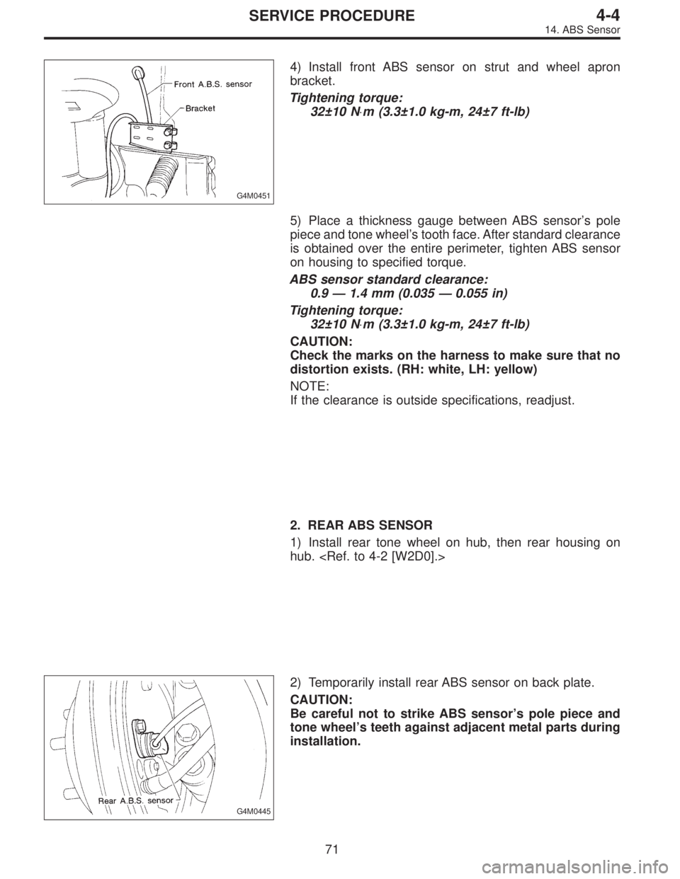 SUBARU LEGACY 1996  Service Repair Manual G4M0451
4) Install front ABS sensor on strut and wheel apron
bracket.
Tightening torque:
32±10 N⋅m (3.3±1.0 kg-m, 24±7 ft-lb)
5) Place a thickness gauge between ABS sensor’s pole
piece and tone