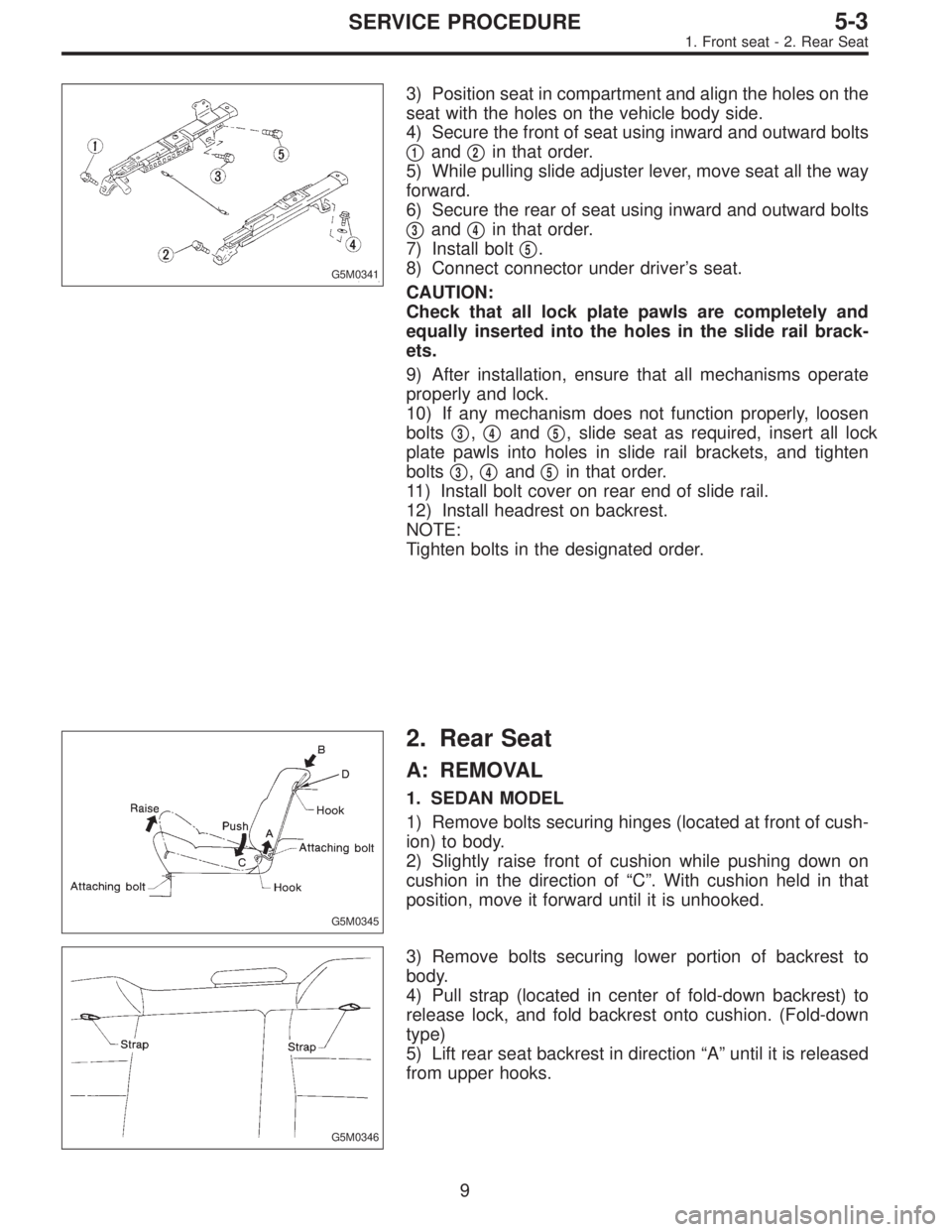 SUBARU LEGACY 1996 Service Repair Manual G5M0341
3) Position seat in compartment and align the holes on the
seat with the holes on the vehicle body side.
4) Secure the front of seat using inward and outward bolts
1and2in that order.
5) Wh SUBARU LEGACY 1996 Service Repair Manual G5M0341
3) Position seat in compartment and align the holes on the
seat with the holes on the vehicle body side.
4) Secure the front of seat using inward and outward bolts
1and2in that order.
5) Wh