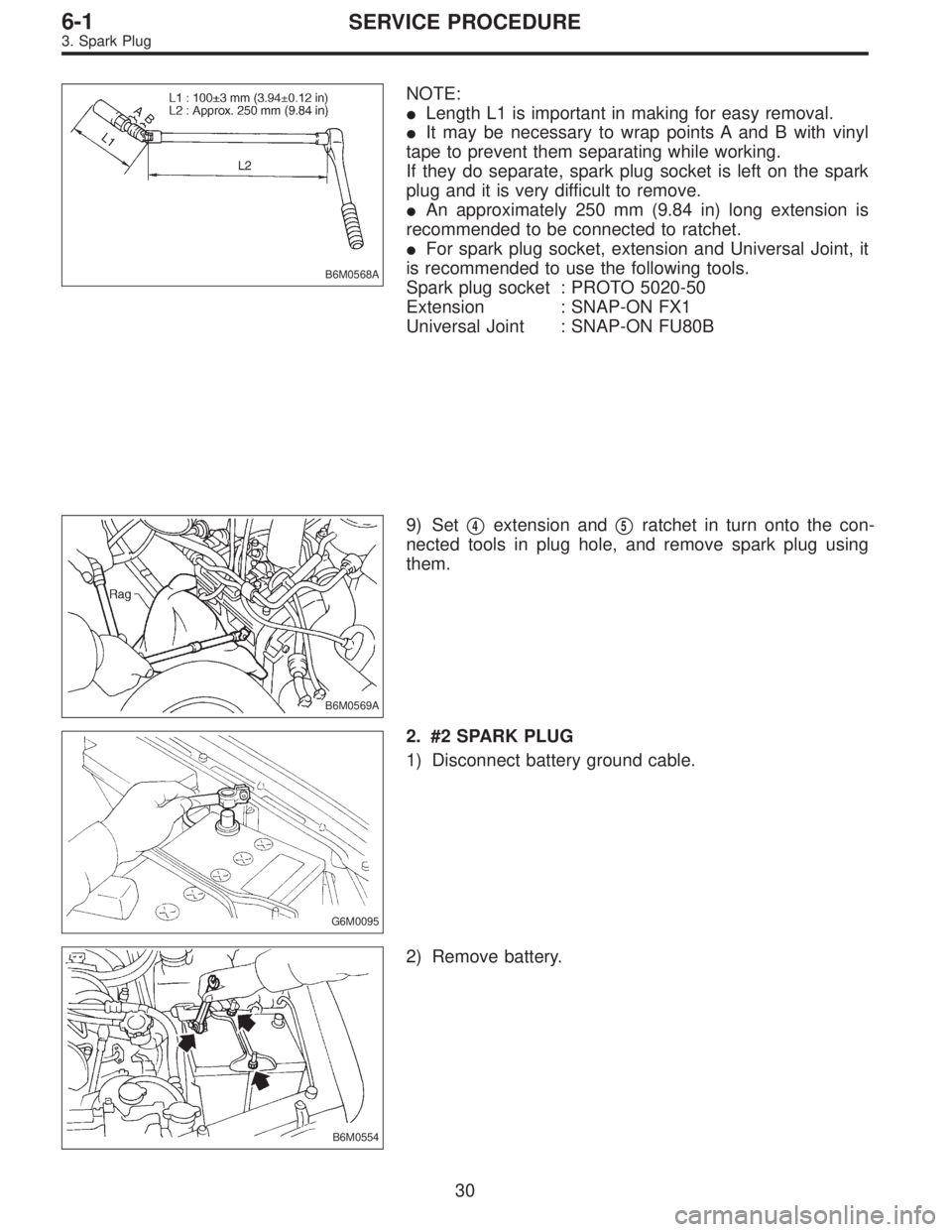 SUBARU LEGACY 1996  Service Repair Manual B6M0568A
NOTE:
Length L1 is important in making for easy removal.
It may be necessary to wrap points A and B with vinyl
tape to prevent them separating while working.
If they do separate, spark plug