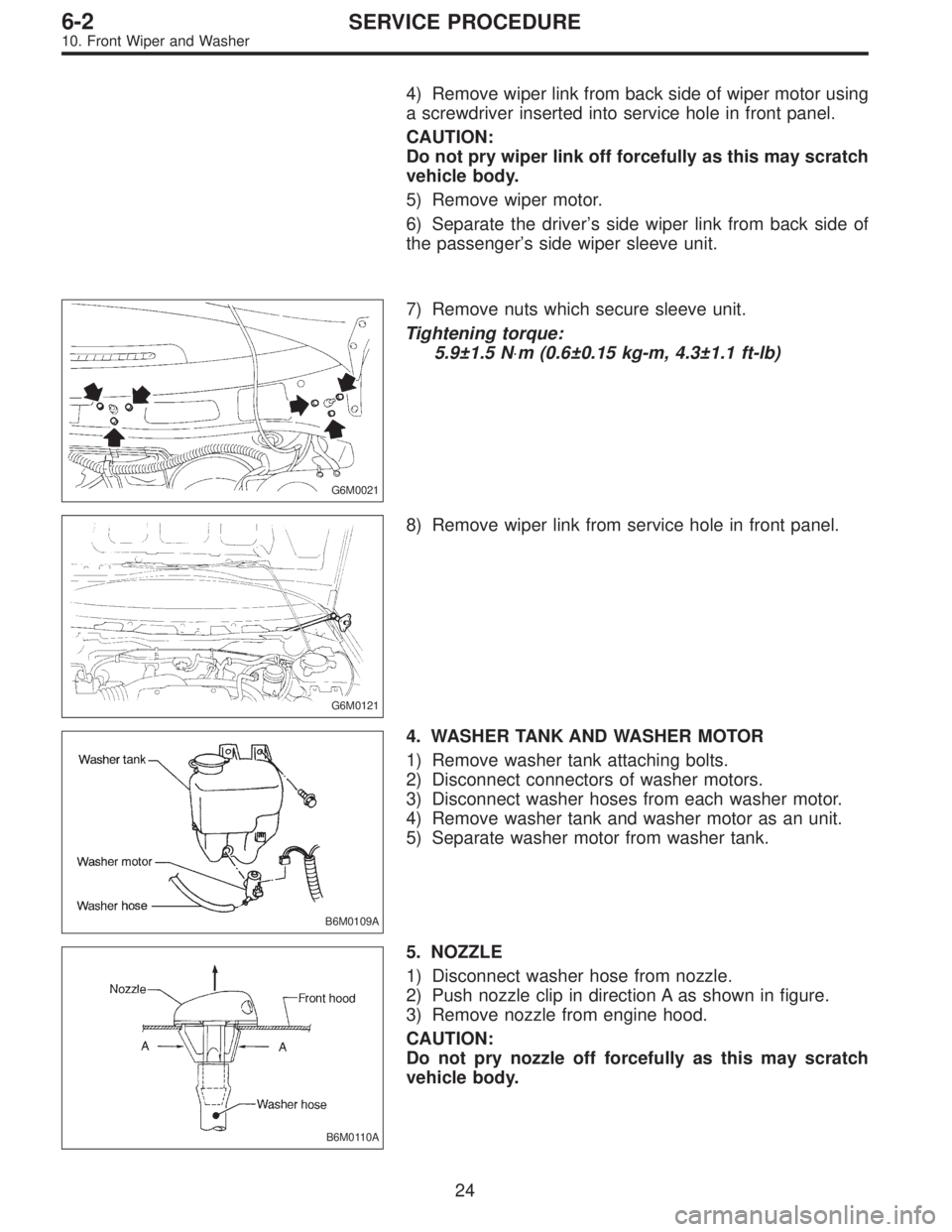 SUBARU LEGACY 1996 Service Repair Manual 4) Remove wiper link from back side of wiper motor using
a screwdriver inserted into service hole in front panel.
CAUTION:
Do not pry wiper link off forcefully as this may scratch
vehicle body.
5) Rem SUBARU LEGACY 1996 Service Repair Manual 4) Remove wiper link from back side of wiper motor using
a screwdriver inserted into service hole in front panel.
CAUTION:
Do not pry wiper link off forcefully as this may scratch
vehicle body.
5) Rem