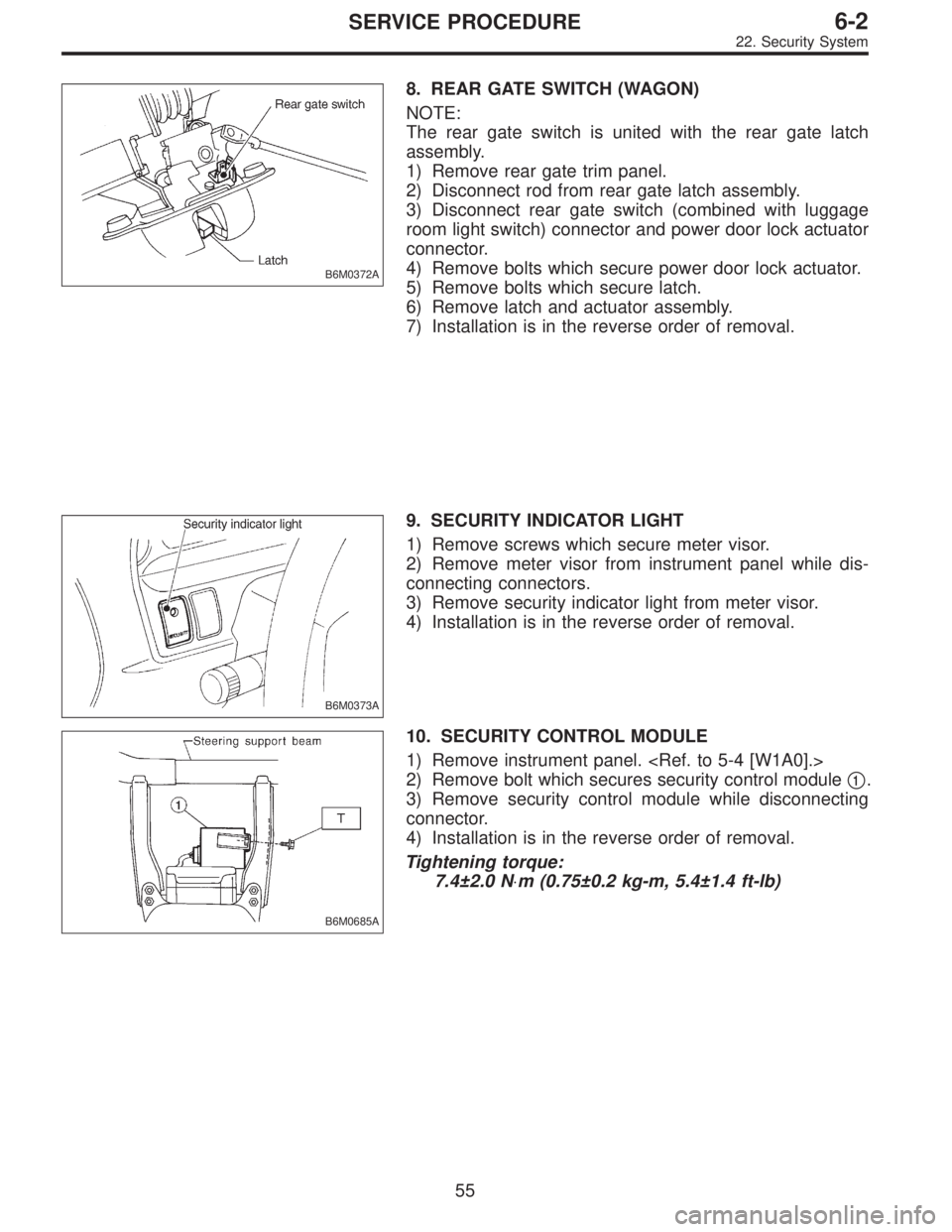 SUBARU LEGACY 1996 Service Repair Manual B6M0372A
8. REAR GATE SWITCH (WAGON)
NOTE:
The rear gate switch is united with the rear gate latch
assembly.
1) Remove rear gate trim panel.
2) Disconnect rod from rear gate latch assembly.
3) Disconn SUBARU LEGACY 1996 Service Repair Manual B6M0372A
8. REAR GATE SWITCH (WAGON)
NOTE:
The rear gate switch is united with the rear gate latch
assembly.
1) Remove rear gate trim panel.
2) Disconnect rod from rear gate latch assembly.
3) Disconn