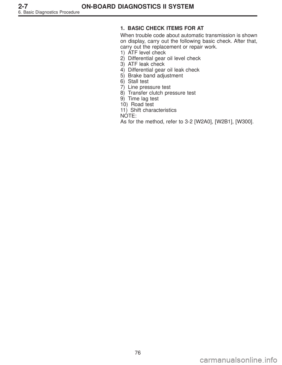 SUBARU LEGACY 1996  Service Repair Manual 1. BASIC CHECK ITEMS FOR AT
When trouble code about automatic transmission is shown
on display, carry out the following basic check. After that,
carry out the replacement or repair work.
1) ATF level 