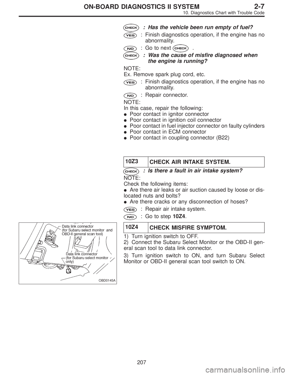 SUBARU LEGACY 1996 Service Repair Manual : Has the vehicle been run empty of fuel?
: Finish diagnostics operation, if the engine has no
abnormality.
: Go to next.
: Was the cause of misfire diagnosed when
the engine is running?
NOTE:
Ex. Rem SUBARU LEGACY 1996 Service Repair Manual : Has the vehicle been run empty of fuel?
: Finish diagnostics operation, if the engine has no
abnormality.
: Go to next.
: Was the cause of misfire diagnosed when
the engine is running?
NOTE:
Ex. Rem