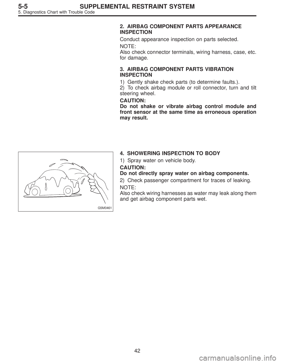 SUBARU LEGACY 1996  Service Repair Manual 2. AIRBAG COMPONENT PARTS APPEARANCE
INSPECTION
Conduct appearance inspection on parts selected.
NOTE:
Also check connector terminals, wiring harness, case, etc.
for damage.
3. AIRBAG COMPONENT PARTS 