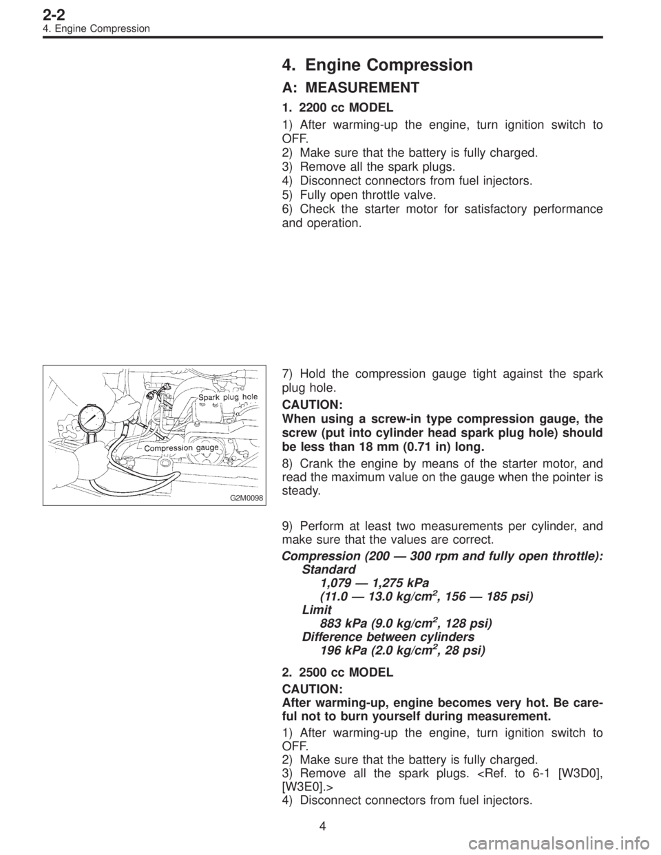 SUBARU LEGACY 1996 Service Repair Manual 4. Engine Compression
A: MEASUREMENT
1. 2200 cc MODEL
1) After warming-up the engine, turn ignition switch to
OFF.
2) Make sure that the battery is fully charged.
3) Remove all the spark plugs.
4) Dis SUBARU LEGACY 1996 Service Repair Manual 4. Engine Compression
A: MEASUREMENT
1. 2200 cc MODEL
1) After warming-up the engine, turn ignition switch to
OFF.
2) Make sure that the battery is fully charged.
3) Remove all the spark plugs.
4) Dis
