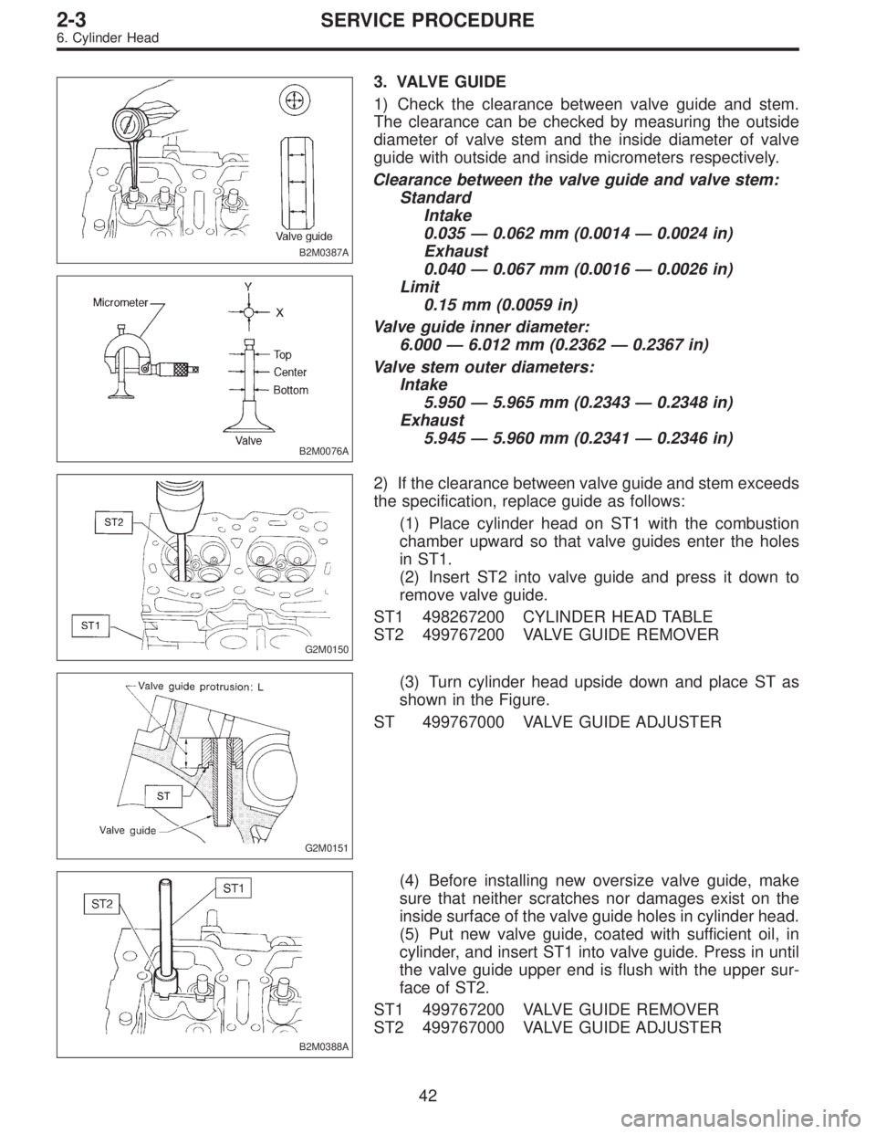 SUBARU LEGACY 1996 Service Repair Manual B2M0387A
B2M0076A
3. VALVE GUIDE
1) Check the clearance between valve guide and stem.
The clearance can be checked by measuring the outside
diameter of valve stem and the inside diameter of valve
guid SUBARU LEGACY 1996 Service Repair Manual B2M0387A
B2M0076A
3. VALVE GUIDE
1) Check the clearance between valve guide and stem.
The clearance can be checked by measuring the outside
diameter of valve stem and the inside diameter of valve
guid