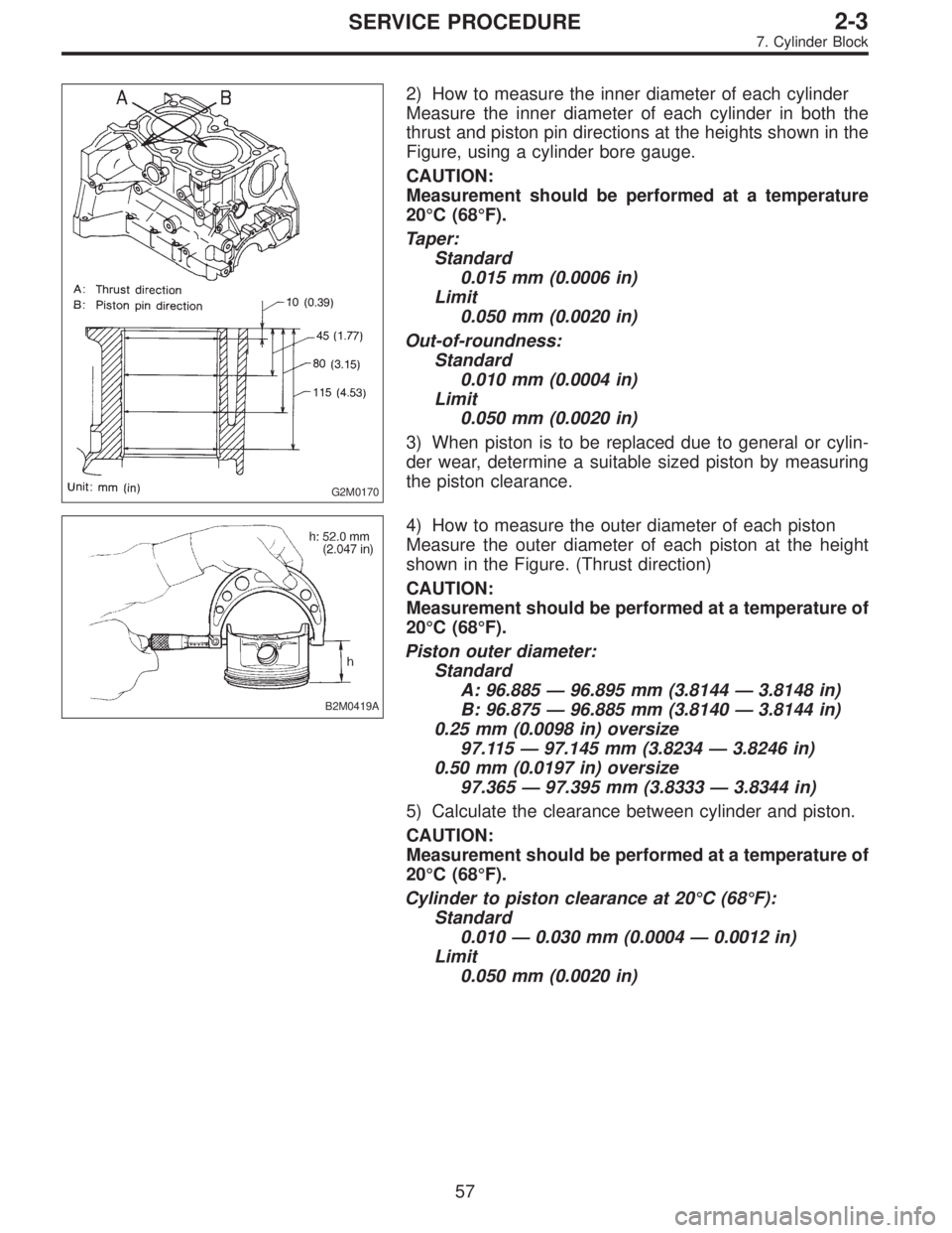 SUBARU LEGACY 1996 Service Repair Manual G2M0170
2) How to measure the inner diameter of each cylinder
Measure the inner diameter of each cylinder in both the
thrust and piston pin directions at the heights shown in the
Figure, using a cylin SUBARU LEGACY 1996 Service Repair Manual G2M0170
2) How to measure the inner diameter of each cylinder
Measure the inner diameter of each cylinder in both the
thrust and piston pin directions at the heights shown in the
Figure, using a cylin