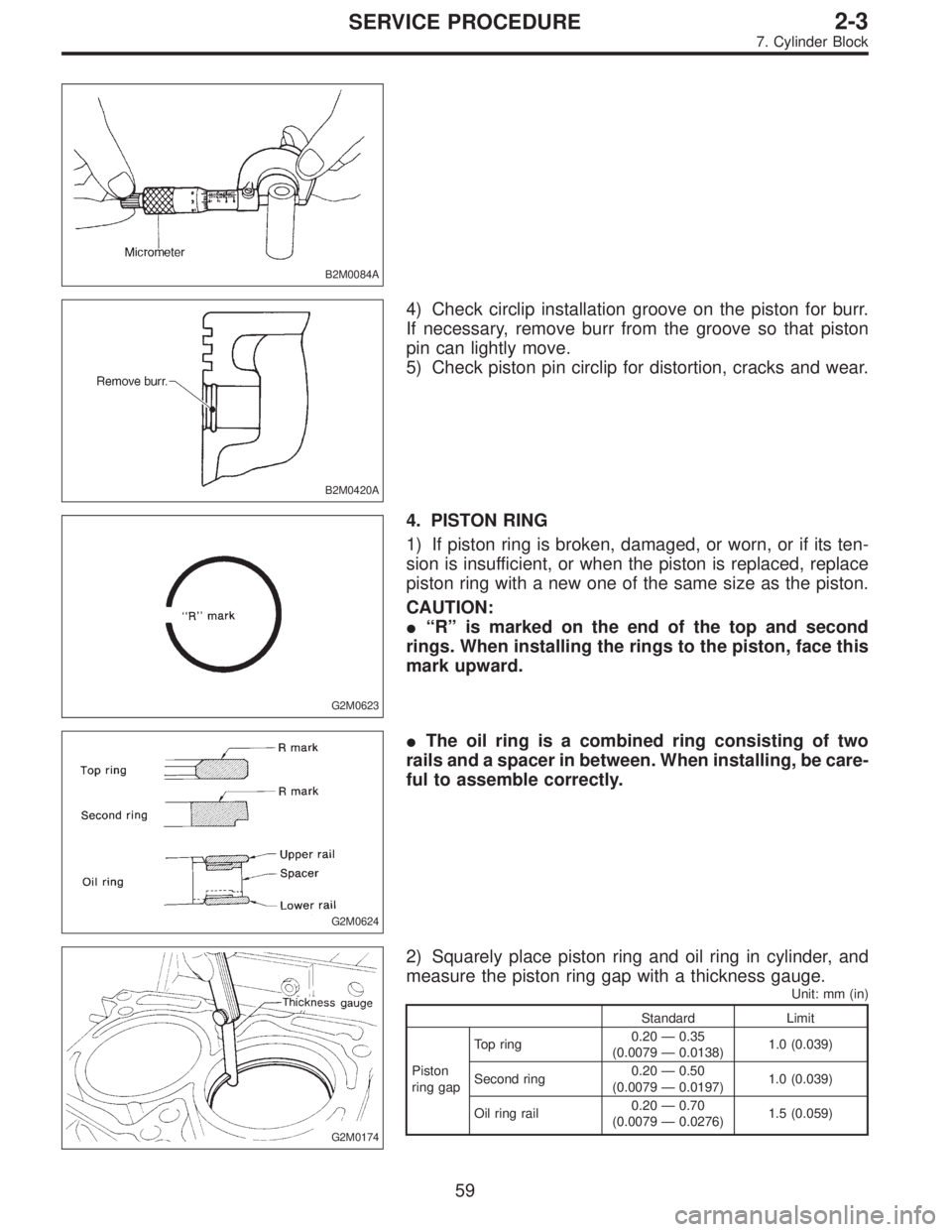 SUBARU LEGACY 1996 Service Repair Manual B2M0084A
B2M0420A
4) Check circlip installation groove on the piston for burr.
If necessary, remove burr from the groove so that piston
pin can lightly move.
5) Check piston pin circlip for distortion SUBARU LEGACY 1996 Service Repair Manual B2M0084A
B2M0420A
4) Check circlip installation groove on the piston for burr.
If necessary, remove burr from the groove so that piston
pin can lightly move.
5) Check piston pin circlip for distortion