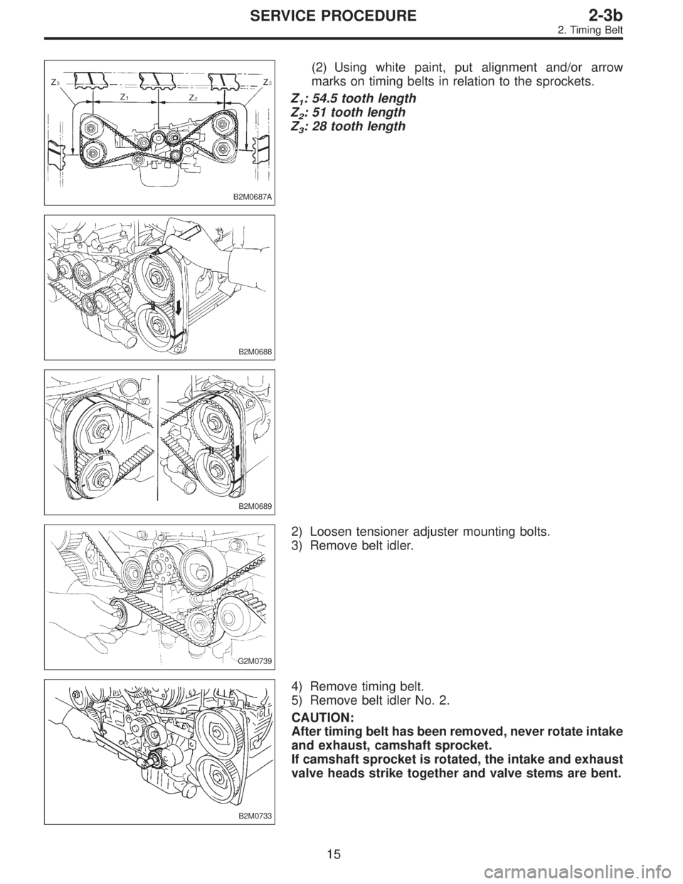 SUBARU LEGACY 1996  Service Repair Manual B2M0687A
(2) Using white paint, put alignment and/or arrow
marks on timing belts in relation to the sprockets.
Z
1: 54.5 tooth length
Z
2: 51 tooth length
Z
3: 28 tooth length
B2M0688
B2M0689
G2M0739
