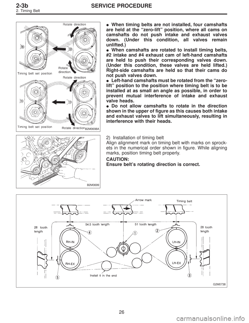SUBARU LEGACY 1996 Service Repair Manual B2M0698A
When timing belts are not installed, four camshafts
are held at the“zero-lift”position, where all cams on
camshafts do not push intake and exhaust valves
down. (Under this condition, all SUBARU LEGACY 1996 Service Repair Manual B2M0698A
When timing belts are not installed, four camshafts
are held at the“zero-lift”position, where all cams on
camshafts do not push intake and exhaust valves
down. (Under this condition, all