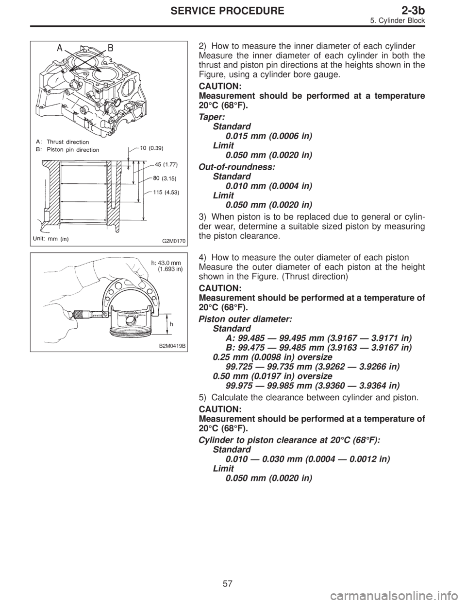 SUBARU LEGACY 1996 Service Repair Manual G2M0170
2) How to measure the inner diameter of each cylinder
Measure the inner diameter of each cylinder in both the
thrust and piston pin directions at the heights shown in the
Figure, using a cylin SUBARU LEGACY 1996 Service Repair Manual G2M0170
2) How to measure the inner diameter of each cylinder
Measure the inner diameter of each cylinder in both the
thrust and piston pin directions at the heights shown in the
Figure, using a cylin